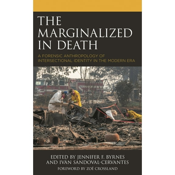 The Marginalized in Death: A Forensic Anthropology of Intersectional Identity in the Modern Era, (Paperback)