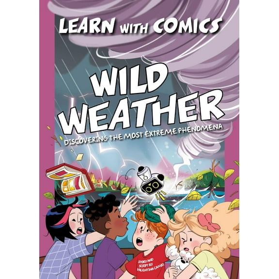 Learn with Comics Wild Weather: Discovering the Most Extreme Phenomena, (Hardcover)