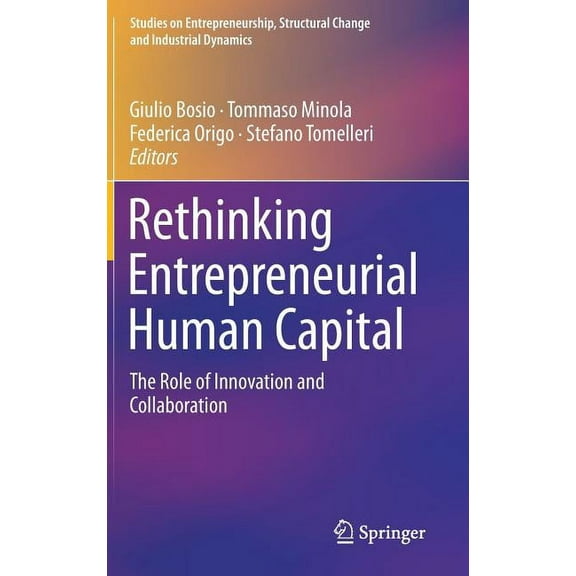 Studies on Entrepreneurship, Structural Rethinking Entrepreneurial Human Capital: The Role of Innovation and Collaboration, (Hardcover)