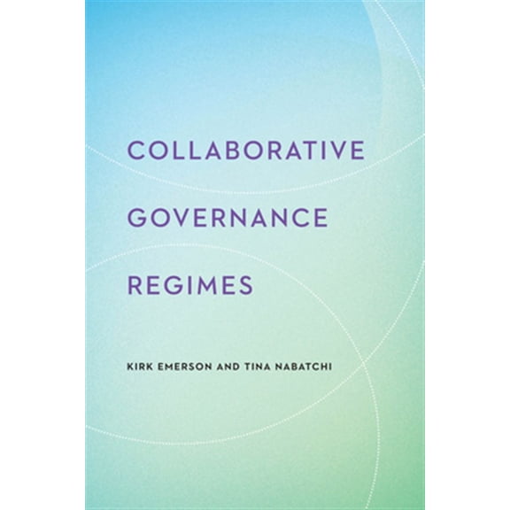 Pre-Owned Collaborative Governance Regimes (Public Management and Change)