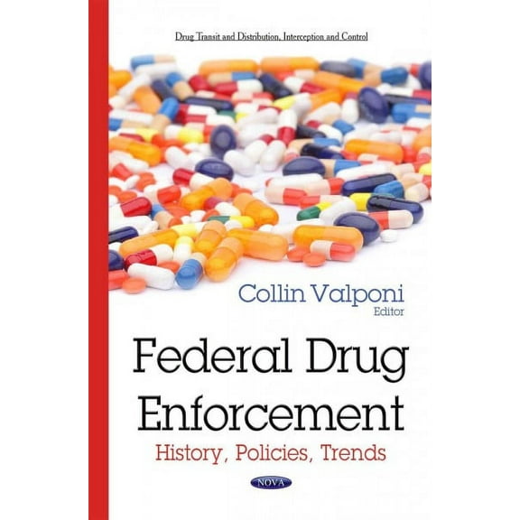 Federal Drug Enforcement : History, Policies, Trends