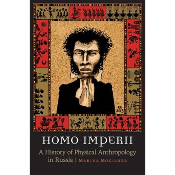 Pre-Owned Critical Studies in the History of Anthr Homo Imperii: A History of Physical Anthropology in Russia, (Hardcover)