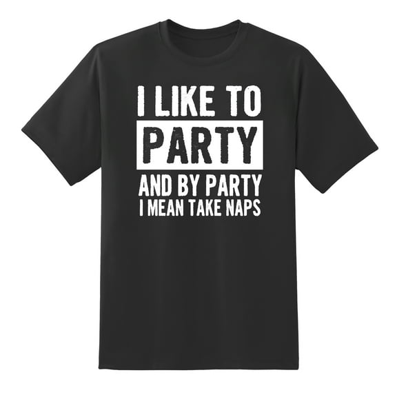 I Like to Party and by Party I Mean Take Naps Funny Men's Mens Graphic T Shirts Tee Black,S