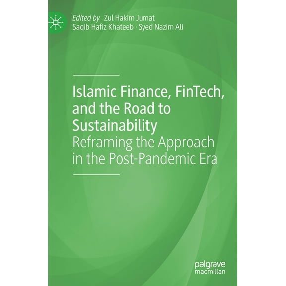 Palgrave Cibfr Studies in Islamic Financ Islamic Finance, Fintech, and the Road to Sustainability: Reframing the Approach in the Post-Pandemic Era, (Hardcover)