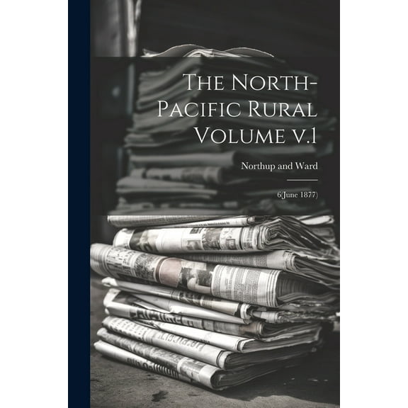 The North-Pacific Rural Volume v.1 (Paperback)