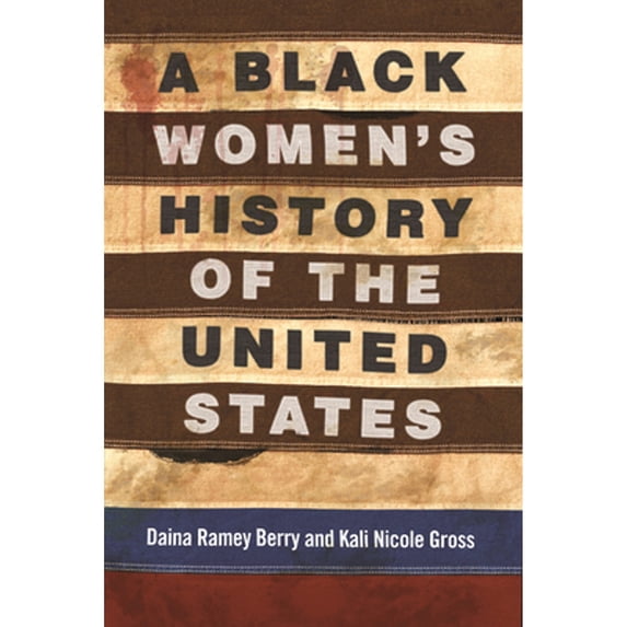 Pre-Owned A Black Women's History of the United States (Paperback) by Daina Ramey Berry, Kali Nicole Gross