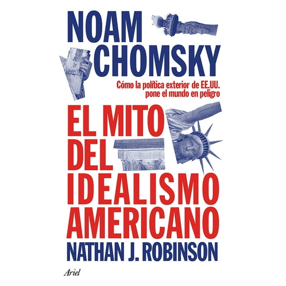 El Mito del Idealismo Americano: CÃ³mo La PolÃ­tica Exterior de Ee. Uu. Pone Al Mundo En Peligro / The Myth of American Id, (Paperback)