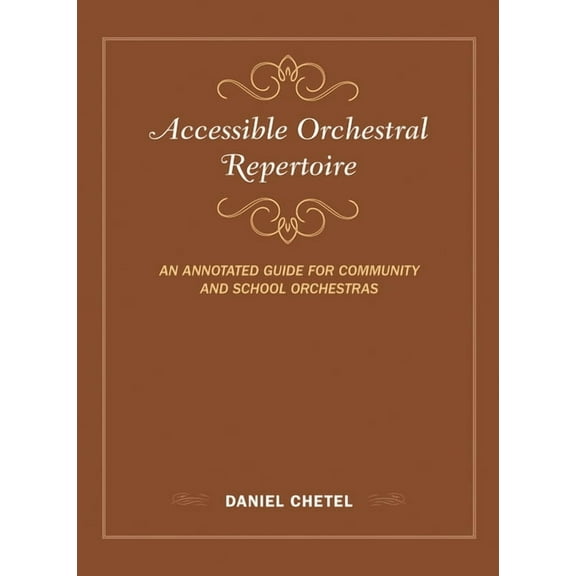 Music Finders Accessible Orchestral Repertoire: An Annotated Guide for Community and School Orchestras, (Hardcover)