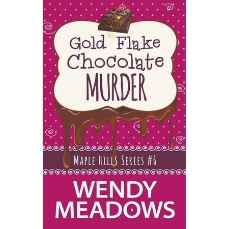 Maple Hills Cozy Mystery Gold Flake Chocolate Murder, Book 6, (Paperback)