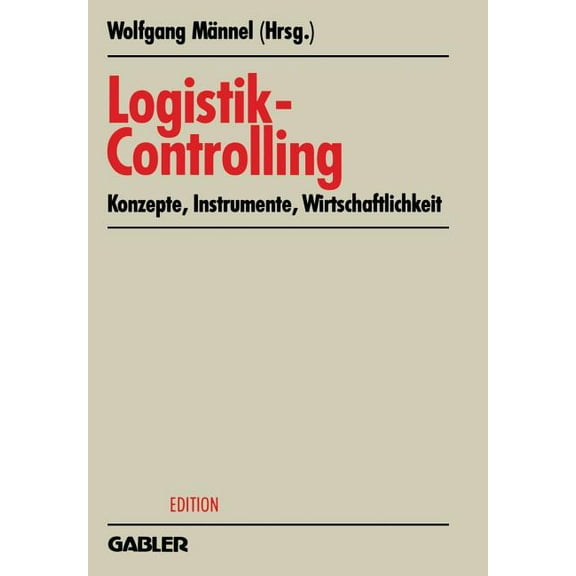 Krp-Edition Logistik-Controlling: Konzepte -- Instrumente -- Wirtschaftlichkeit, (Paperback)
