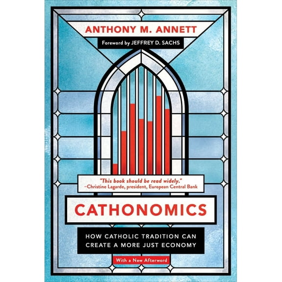 Cathonomics: How Catholic Tradition Can Create a More Just Economy, (Paperback)