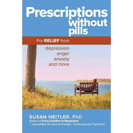 Prescriptions Without Pills : For Relief from Depression, Anger, Anxiety, and (Best Medicine For Anxiety And Depression Homeopathy)