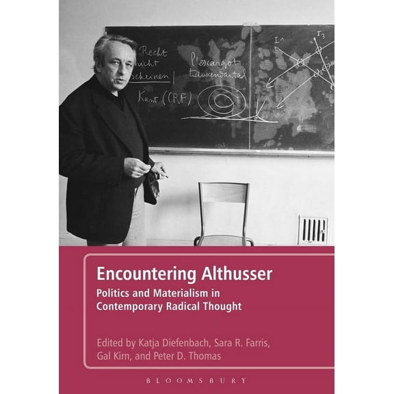Encountering Althusser: Politics and Materialism in Contemporary Radical Thought, (Paperback)