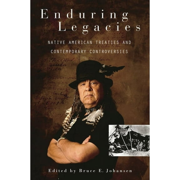 Enduring Legacies: Native American Treaties and Contemporary Controversies, (Hardcover)