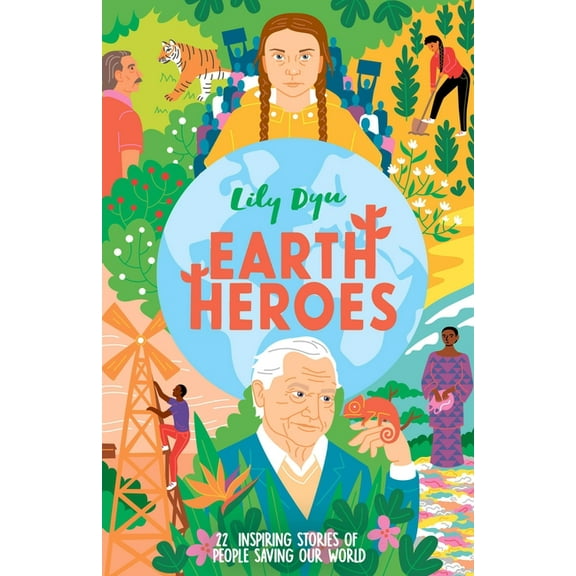Earth Heroes: Twenty-Two Stories of People Saving Our World, (Hardcover)