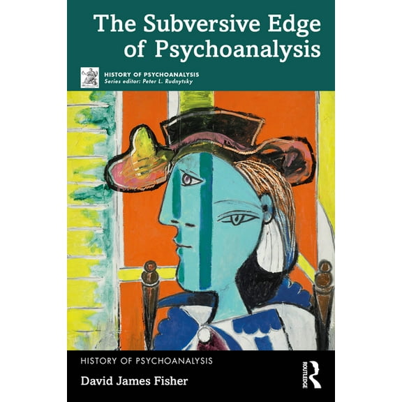 History of Psychoanalysis The Subversive Edge of Psychoanalysis, (Paperback)