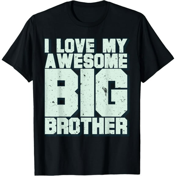 I Love My Awesome Big Brother T-Shirt