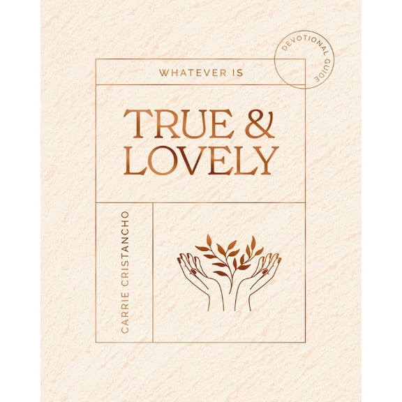 Whatever Is True and Lovely: Devotional Guide, (Paperback)