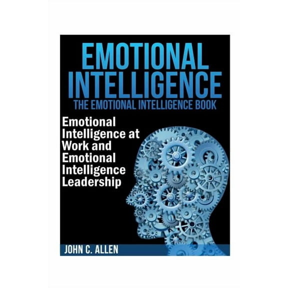 Emotional Intelligence: The Emotional Intelligence Book -- Emotional Intelligence at Work and Emotional Intelligence Lea, (Paperback)