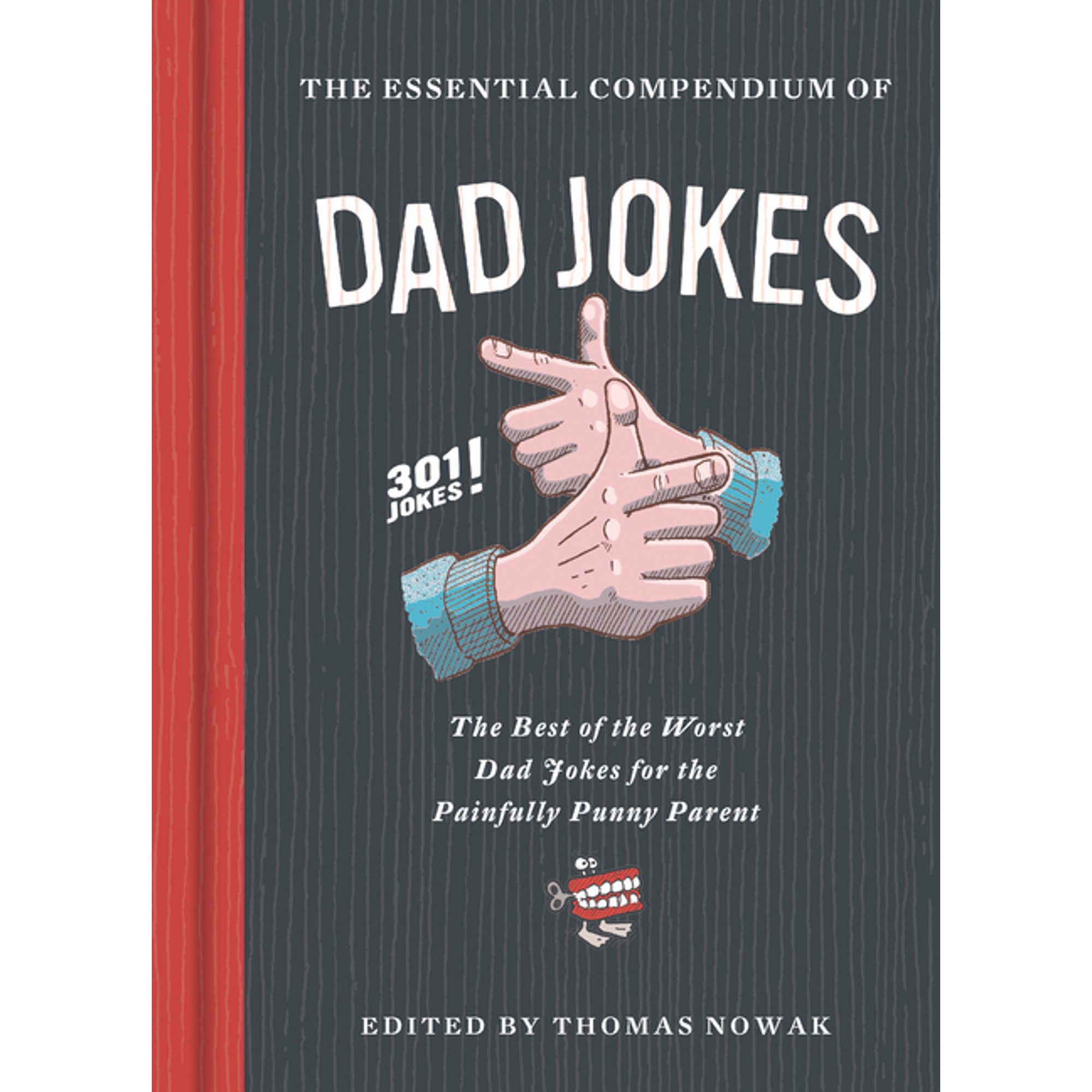 The Essential Compendium of Dad Jokes: The Best of the Worst Dad Jokes for the Painfully Punny Parent301 Jokes!, (Hardcover)