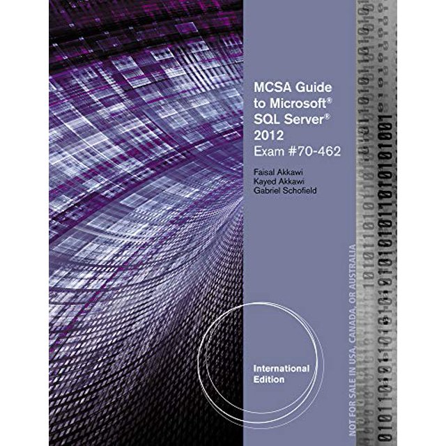 MCSA Guide to Microsoft SQL Server 2012 (Exam 70-462) (Networking (Course Technology)): (Exam 70-462)