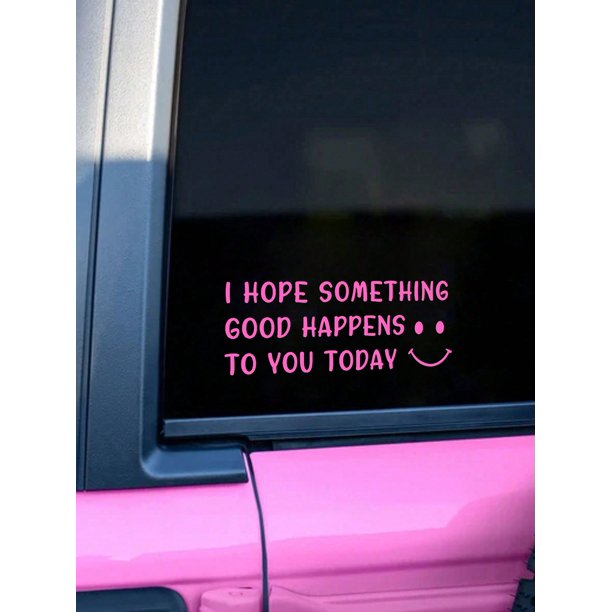 Cute Car Decal I Hope Something Good Happens To You Today Stickers Car 1pc