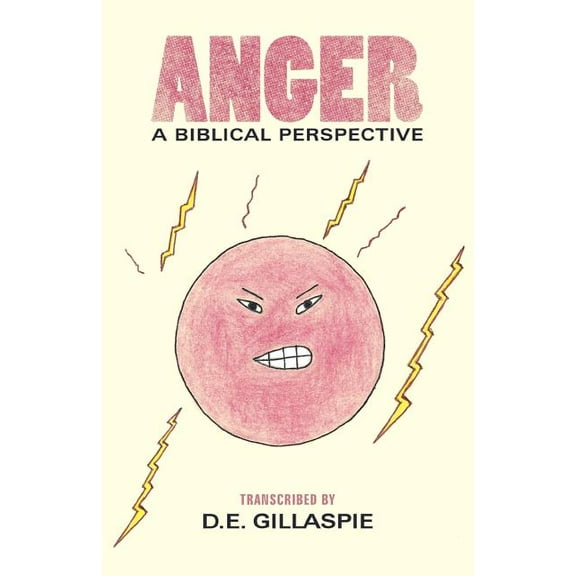 Anger, a Biblical Perspective (Paperback)