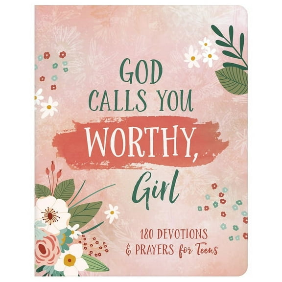 God Calls You Worthy, Girl: 180 Devotions and Prayers for Teens, (Paperback)