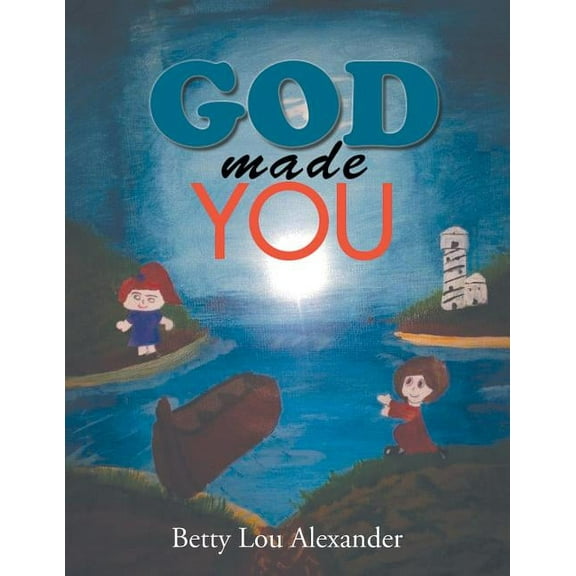 God Made You (Paperback) by Betty Lou Alexander