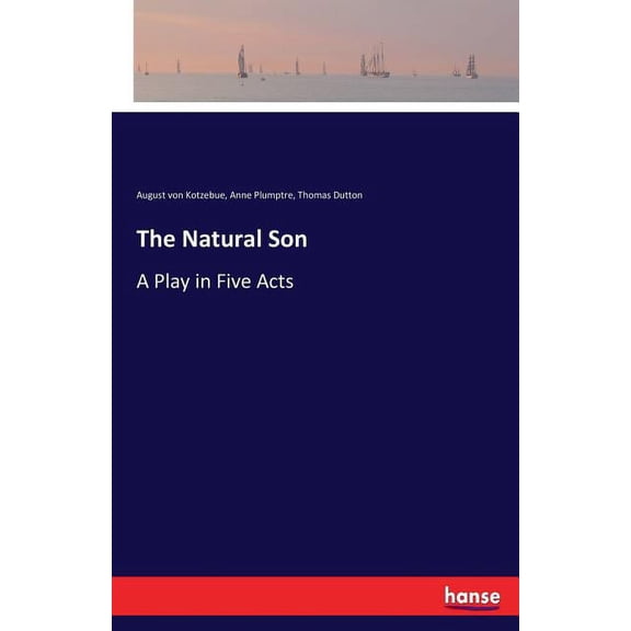The Natural Son: A Play in Five Acts, (Paperback)