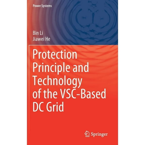 Power Systems Protection Principle and Technology of the Vsc-Based DC Grid, (Hardcover)