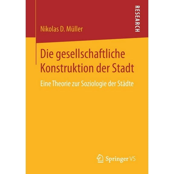 Die Gesellschaftliche Konstruktion Der Stadt: Eine Theorie Zur Soziologie Der StÃ¤dte, (Paperback)
