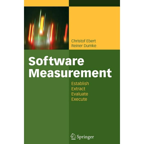 Software Measurement: Establish - Extract - Evaluate - Execute, (Paperback)