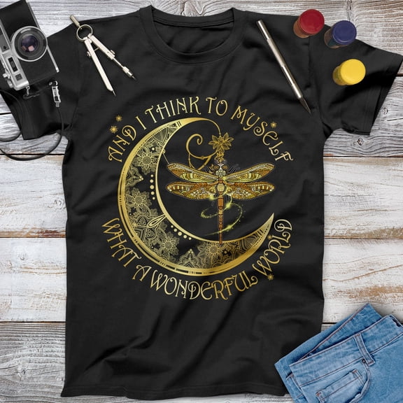 And I Think To Myself What A Wonderful World Dragonfly Shirts, Dragonfly Art Dragonfly Tee Dragonfly Gift Dragonfly Lover, Dragonfly Apparel