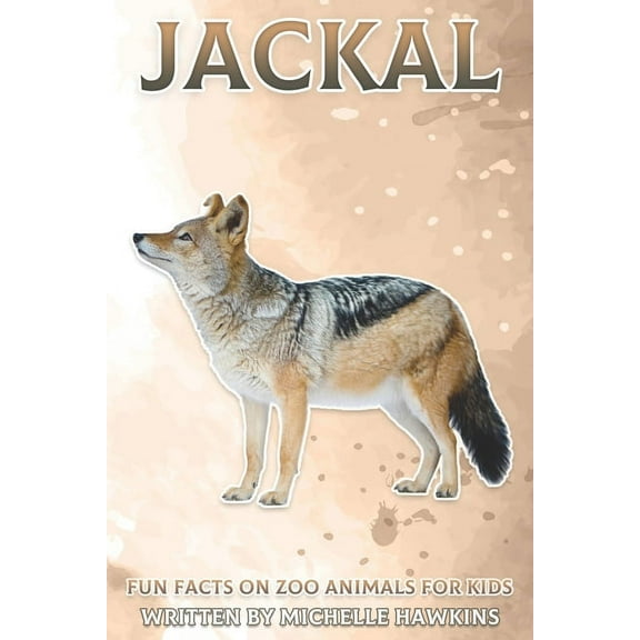 Fun Facts on Zoo Animals for Kids Jackal: Fun Facts on Zoo Animals for Kids #32, (Paperback)