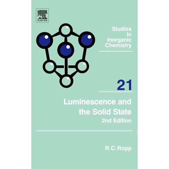 Studies in Inorganic Chemistry Luminescence and the Solid State: Volume 21, Book 21, (Hardcover)