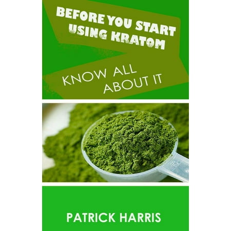 Before You Start Using Kratom - Know All About It - (Best Way To Use Kratom)