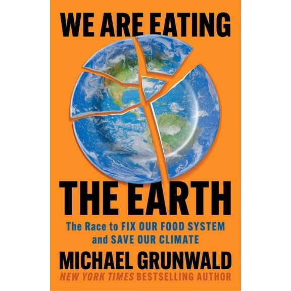 We Are Eating the Earth: The Race to Fix Our Food System and Save Our Climate, (Paperback)