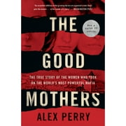 Pre-Owned The Good Mothers: The True Story of the Women Who Took on the World's Most Powerful Mafia (Paperback 9780062655615) by Alex Perry