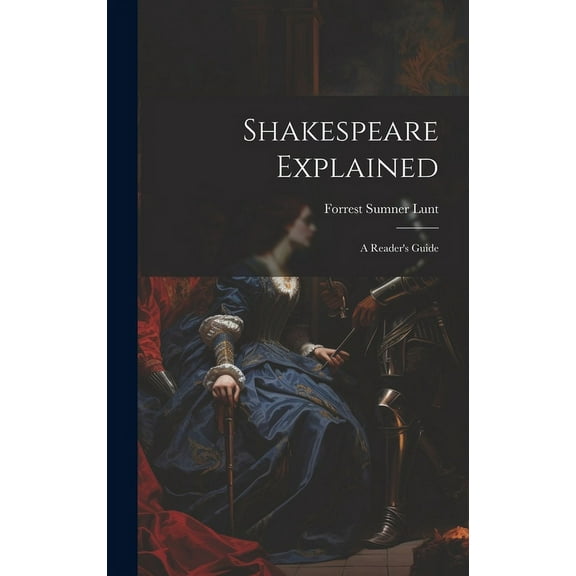 Shakespeare Explained: A Reader's Guide (Hardcover)