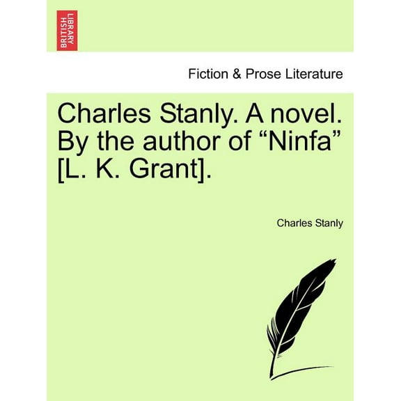 Charles Stanly. A novel. By the author of "Ninfa" [L. K. Grant]. (Paperback)