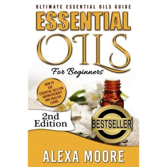 Essential Oils: Ultimate Essential Oils Guide and 89 Powerful Essential Oils Recipes! - How to Use Essential Oils for Aromatherapy and