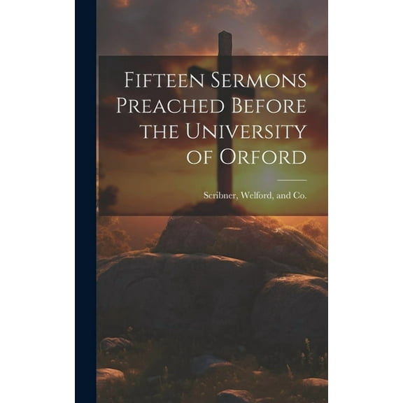 Fifteen Sermons Preached Before the University of Orford (Hardcover)
