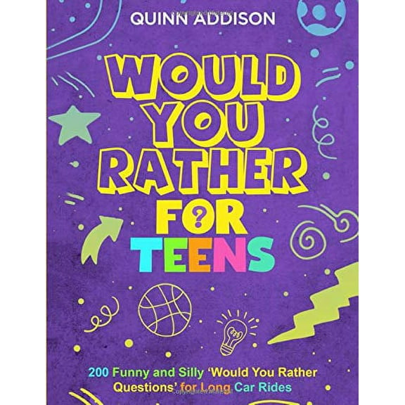 Pre-Owned Would You Rather for Teens: 200 Funny and Silly Ã¢â‚¬ËœWould QuestionsÃ¢â‚¬â„¢ Long Car Rides (Travel Games Teenagers Ages 13-19) Paperback