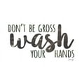 thumbnail image 2 of Rae, Marla 32x23 Black Ornate Wood Framed with Double Matting Museum Art Print Titled - Dont Be Gross - Wash Your Hands, 2 of 4