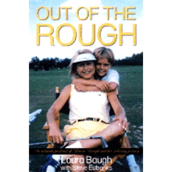 Out of the Rough : An Intimate Portrait of Laura Baugh and Her Sobering Journey