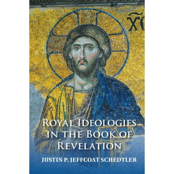 Royal Ideologies in the Book of Revelation, (Hardcover)