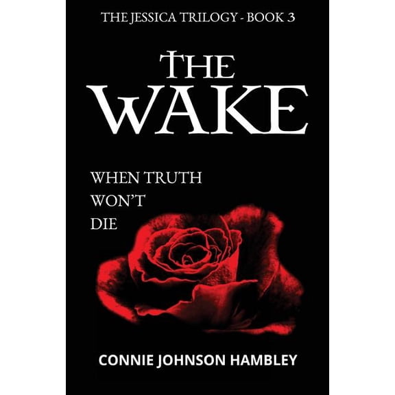 Jessica Trilogy The Wake: When Truth Won't Die, Book 3, (Paperback)