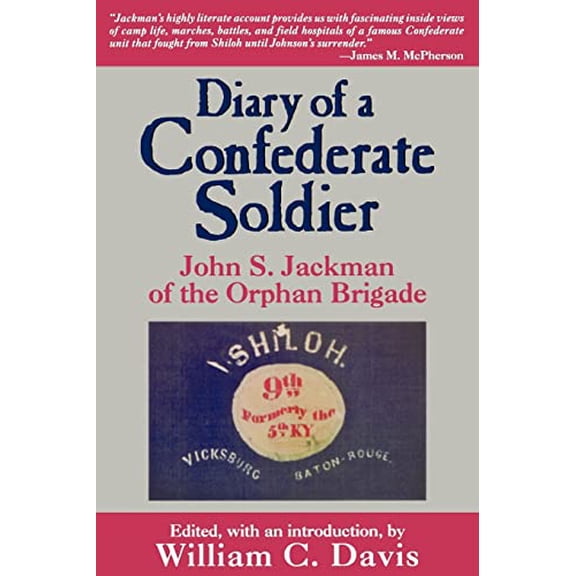 Pre-Owned Diary of a Confederate Soldier: John S. Jackman of the Orphan Brigade (Paperback) 1570031649 9781570031649