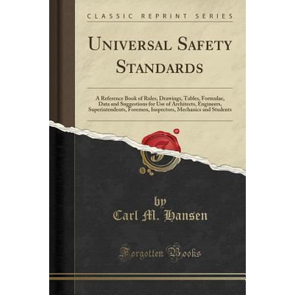 Pre-Owned Universal Safety Standards: A Reference Book of Rules, Drawings, Tables, Formulae, Data and Suggestions for Use of Architects, Engineers, Superint (Paperback) 1332208398 9781332208395